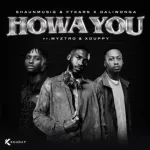 Shaunmusiq, Ftears & Daliwonga – Howa You ft. Myztro & XDuppy Mp3 Download Fakaza: S