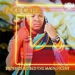 Broskies & Obed The Magnificent – Take Care Mp3 Download Fakaza