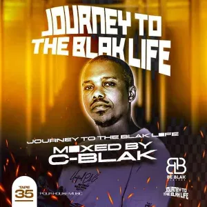 C-Blak – Journey To The Blak Life 035 Mix Mp3 Download Fakaza: