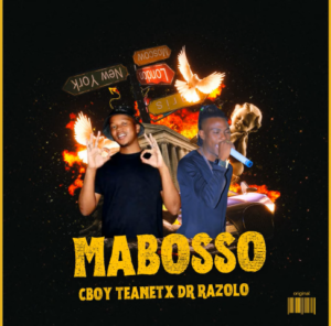 C Boy Teanet x Dr Razolo – Mabosso Mp3 Download Fakaza: