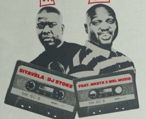 DJ Stoks – Siyavela ft MKeyz & Mel Muziq Mp3 Download Fakaza: