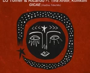 DJ Tomer, Ricardo Gi, Tina Ardor & Kumkani – Gicae (VooDoo Tribe Mix) Mp3 Download Fakaza