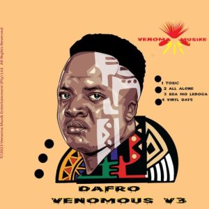 Dafro – Venomous V3 Ep Zip Download Fakaza: