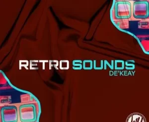 De’KeaY – Retro Sounds Album Download Fakaza:
