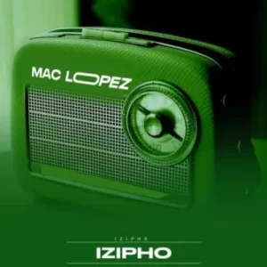 Mac lopez Izipho EP Fakaza: