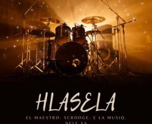 El Maestro, Scrooge KmoA, E La Musiq & Nele SA – Hlasela (Original Mix)Mp3 Download Fakaza: