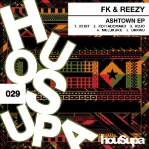FK & Reezy – Ashtown Ep Zip Download Fakaza: