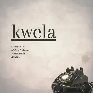 Genesis 99, Mellow & Sleazy & DJ Maphorisa – Kwela ft Shaunmusiq & Xduppy Mp3 Download Fakaza: