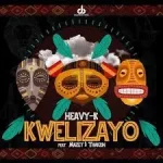 Heavy K – Kwelizayo Mp3 Download Fakaza: