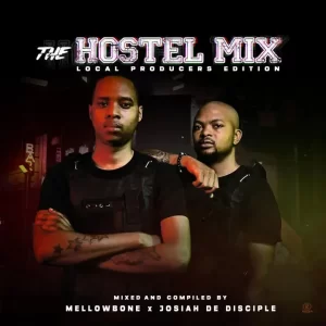 Josiah De Disciple & MellowBone – The Hostel Mix (Local Producer’s Edition) Mp3 Download Fakaza: