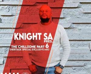Knight SA – The ChillZone Part 6 (Heritage Special Exclusive Mix) Mp3 Download Fakaza: