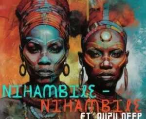 Korie Minors & DJ Jim Mastershine ft Nuzu Deep – Nihambile Mp3 Download Fakaza: