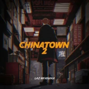 LAZ MFANAKA – Chinatown 2 mp3 download zamusic 300x300 1