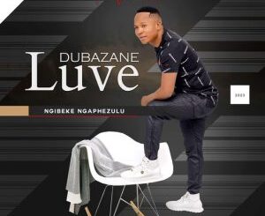 Luve Dubazane – Nyamazane Mp3 Download Fakaza: