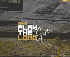 Ma-E – Play The Long Game ft Bospianii Ep Zip Download Fakaza: