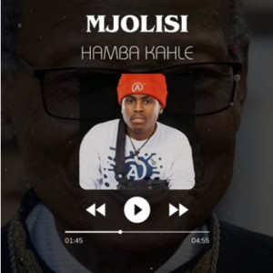 Mjolisi – Hamba kahle Mp3 Download Fakaza:
