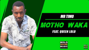 Mr Timo – Motho Waka Ft. Queen Lolo Mp3 Download Fakaza: