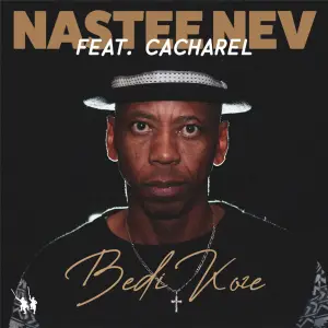 Nastee Nev – Bedi Koze (Jazzed Up Mix) ft Cacharel Mp3 Download Fakaza: