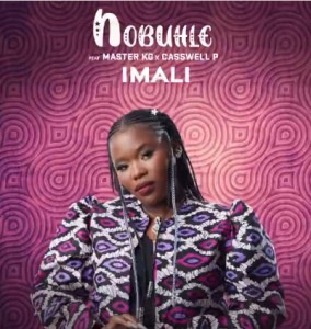 Nobuhle – Imali ft Master kg & Casswell P Mp3 Download Fakaza: