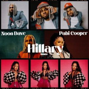 Noon Dave – Hillary Remix ft Pabi Cooper Mp3 Download Fakaza: