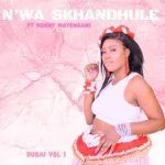N’wa skhandhule – Dubai Album Download Fakaza: