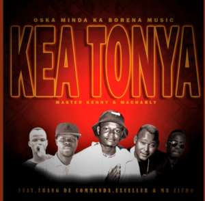 Oska Minda Ka Borena – Kea Tonya ftT Bang x Exceller & Mr Zitho Mp3 Download Fakaza: