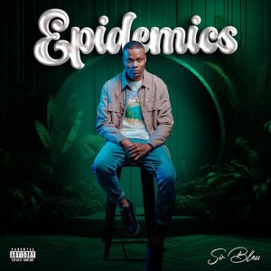 Sir Bless – Epidemics Download Ep Zip Fakaza: S