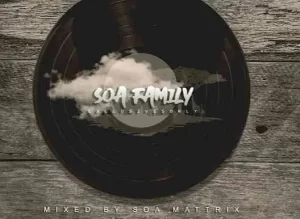 Soa Mattrix – Soa Music Family (Exclusives Only 2) Mix Mp3 Download Fakaza: