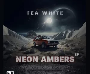 Tea White – Neon Ambers EP Download Fakaza: