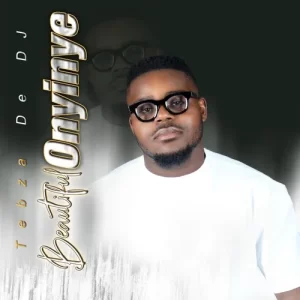 Tebza De DJ – Beautiful Onyinye Mp3 Download Fakaza: