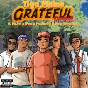 Tiga Maine – Grateful Remix ft Ms. Toi, iFani, MusiholiQ & Flow Jones Jr Mp3 Download Fakaza: