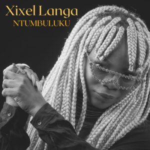 Xixel Langa – Ntumbuluku Mp3 Download Fakaza: