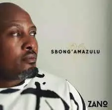 Zano – Sbong’Amazulu Mp3 Download Fakaza: