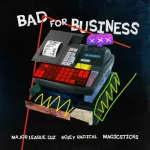 Major League DJz – Bad For Business ft. Kojey Radical & Magicsticks Mp3 Download Fakaza: 