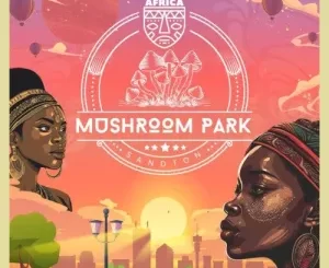 Major League DJz – Mushroom Park (Album) Ep Zip Download Fakaza: