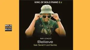 Mr Lenzo – Believe Ft Saneli K, Samke Mp3 Download Fakaza: