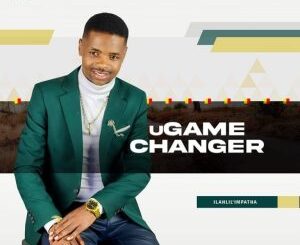 uGame Changer – Ilahlile Impatha Download Fakaza:
