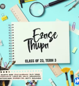 Ezase Thupa & Zwesh SA – Life After School 2.0 ft Busta 929 Mp3 Download Fakaza: