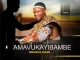 Amavukayibambe – Mkhaya wami Mp3 Download Fakaza: