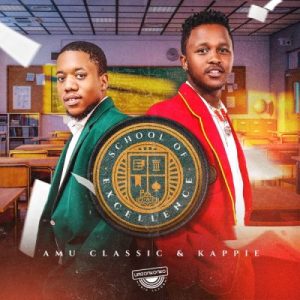 Amu Classic & Kappie – School Of Excellence Mp3 Download Fakaza: