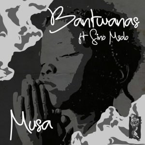 Bantwanas – Musa ft Sino Msolo Mp3 Download Fakaza: