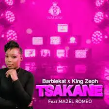 Barbiekat & King Zeph – Tsakane ft. Mazel Romeo Mp3 Download Fakaza: