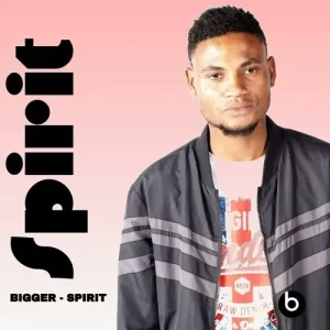 Bigger – Spirit (Original Mix) Mp3 Download Fakaza: