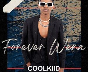 Coolkiid – Forever Wena ft Qamo, Musiholiq & Naledi Mp3 Download Fakaza: