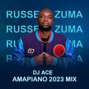 DJ Ace – Russell Zuma (Amapiano 2023 Mix) Mp3 Download Fakaza: