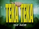 DJ Ace – Teka Teka ft. QuayR Musiq, Nate Africa, XolisoulMF, Leekay, Majestigg, Chillibite & Lesmahlanyeng Mp3 Download Fakaza