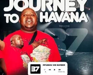 DJ Pavara – Journey to Havana Vol 37 Mix Mp3 Download Fakaza:
