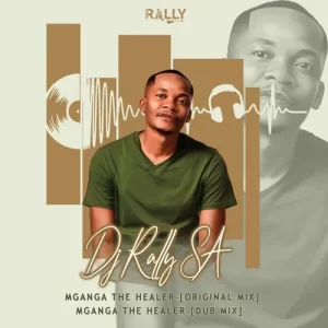 DJ Rally SA – Mganga The Healer Mp3 Download Fakaza: