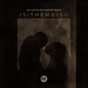 Da Gifto – Isithembiso ft. Bikie Mp3 Download Fakaza: