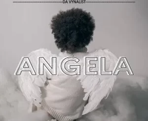 Da Vynalist – Angela Album Zip Download Fakaza: